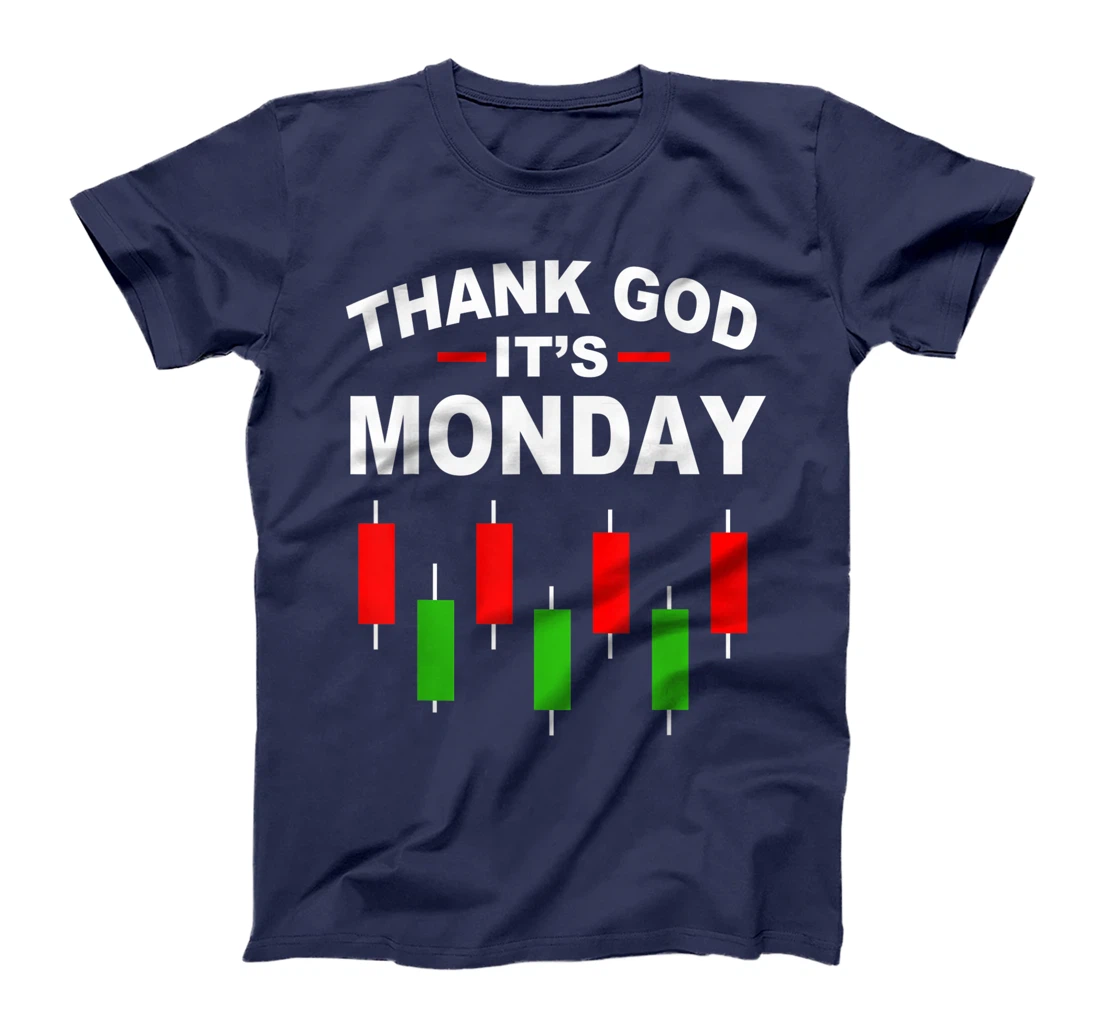 Stock Market Funny Thank God Its Monday T-Shirt