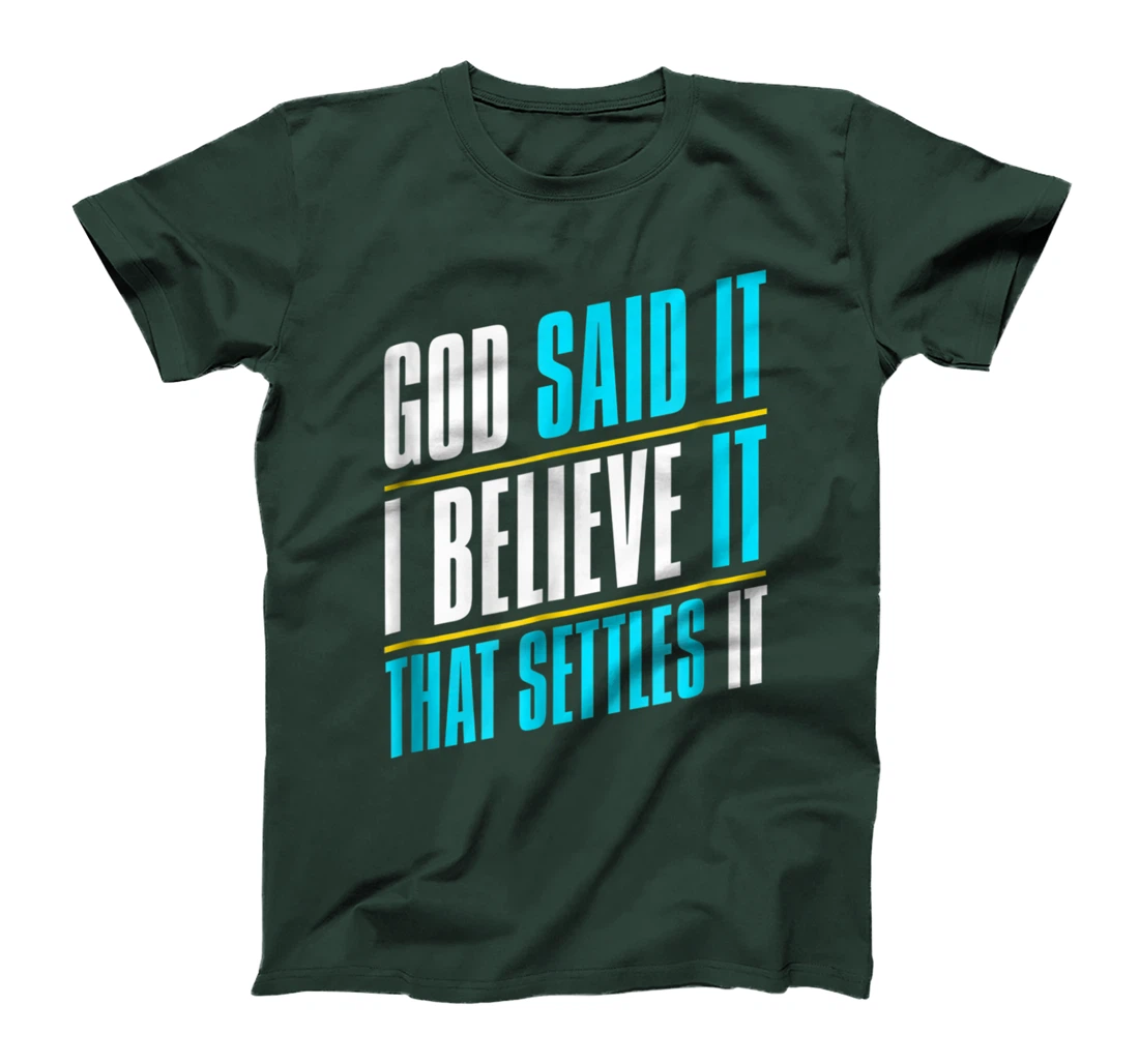 God Said It, I Believe It, Inspirational Christian T-Shirt