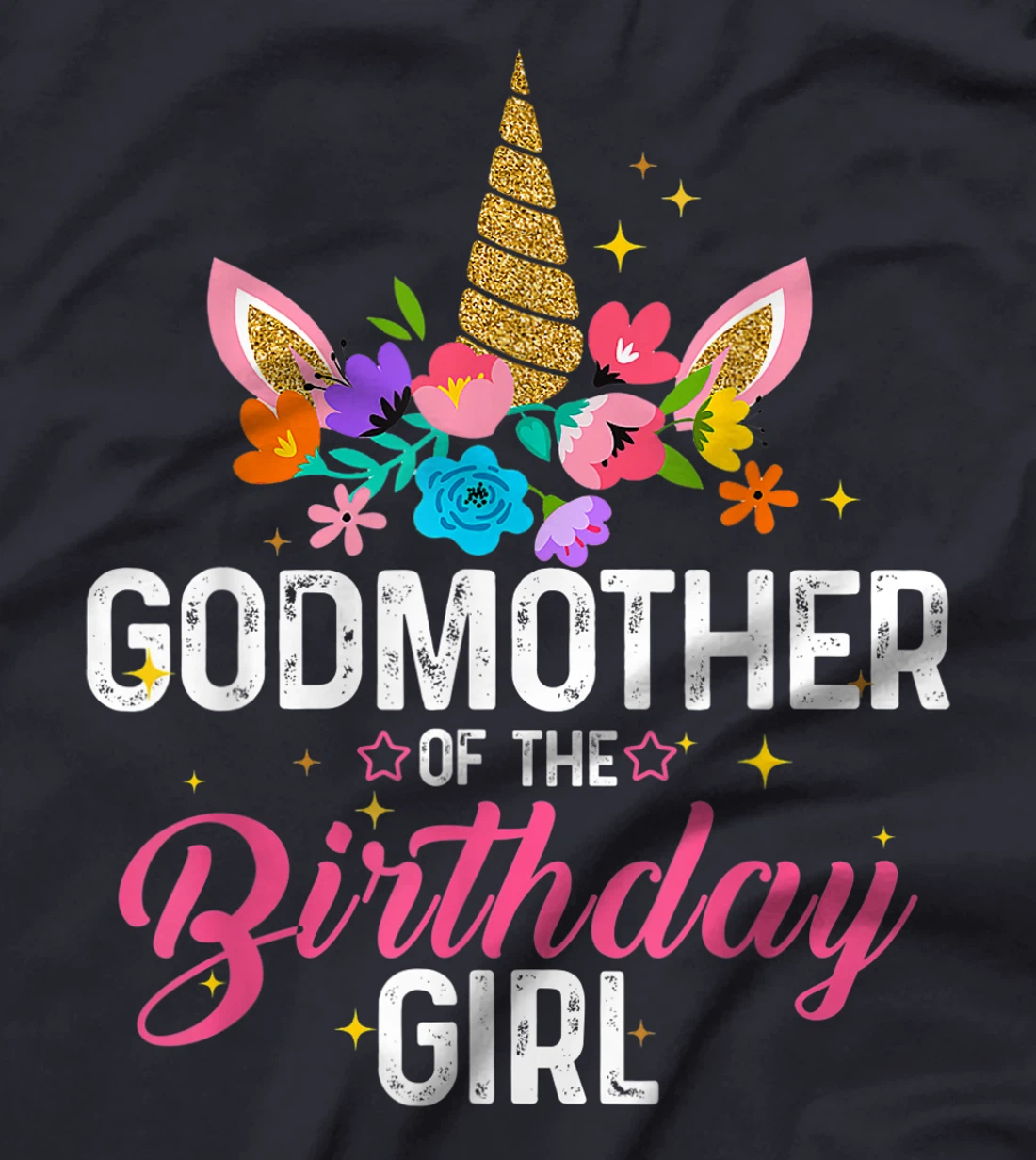 Godmother Of The Birthday Girl Funny Unicorn Birthday Gift T-Shirt