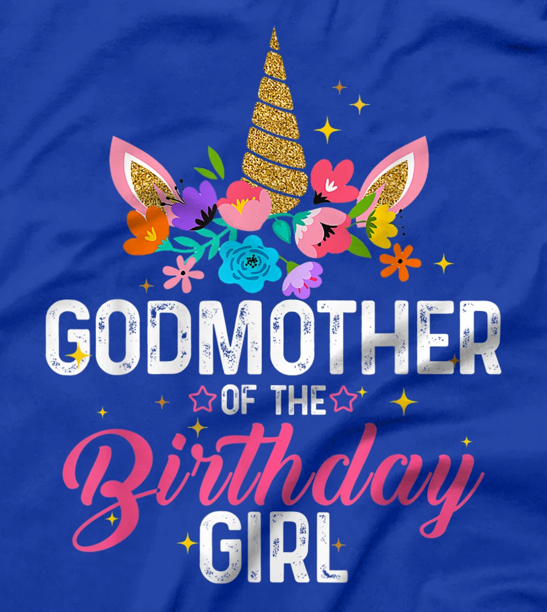 Godmother Of The Birthday Girl Funny Unicorn Birthday Gift T-Shirt