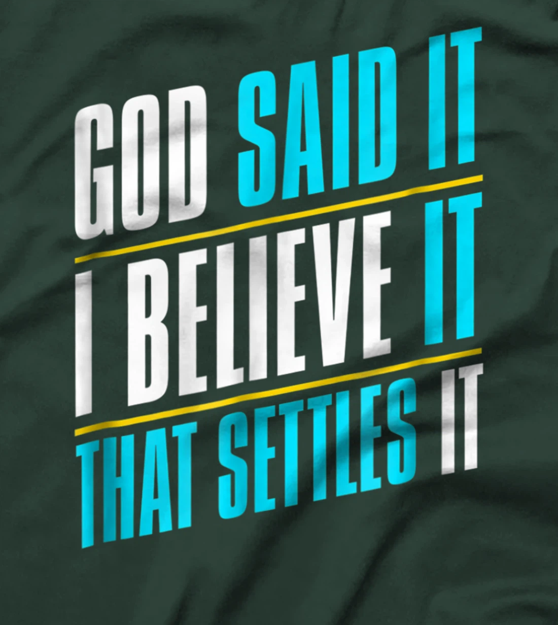God Said It, I Believe It, Inspirational Christian T-Shirt
