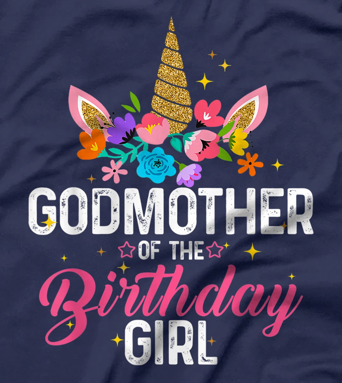 Godmother Of The Birthday Girl Funny Unicorn Birthday Gift T-Shirt