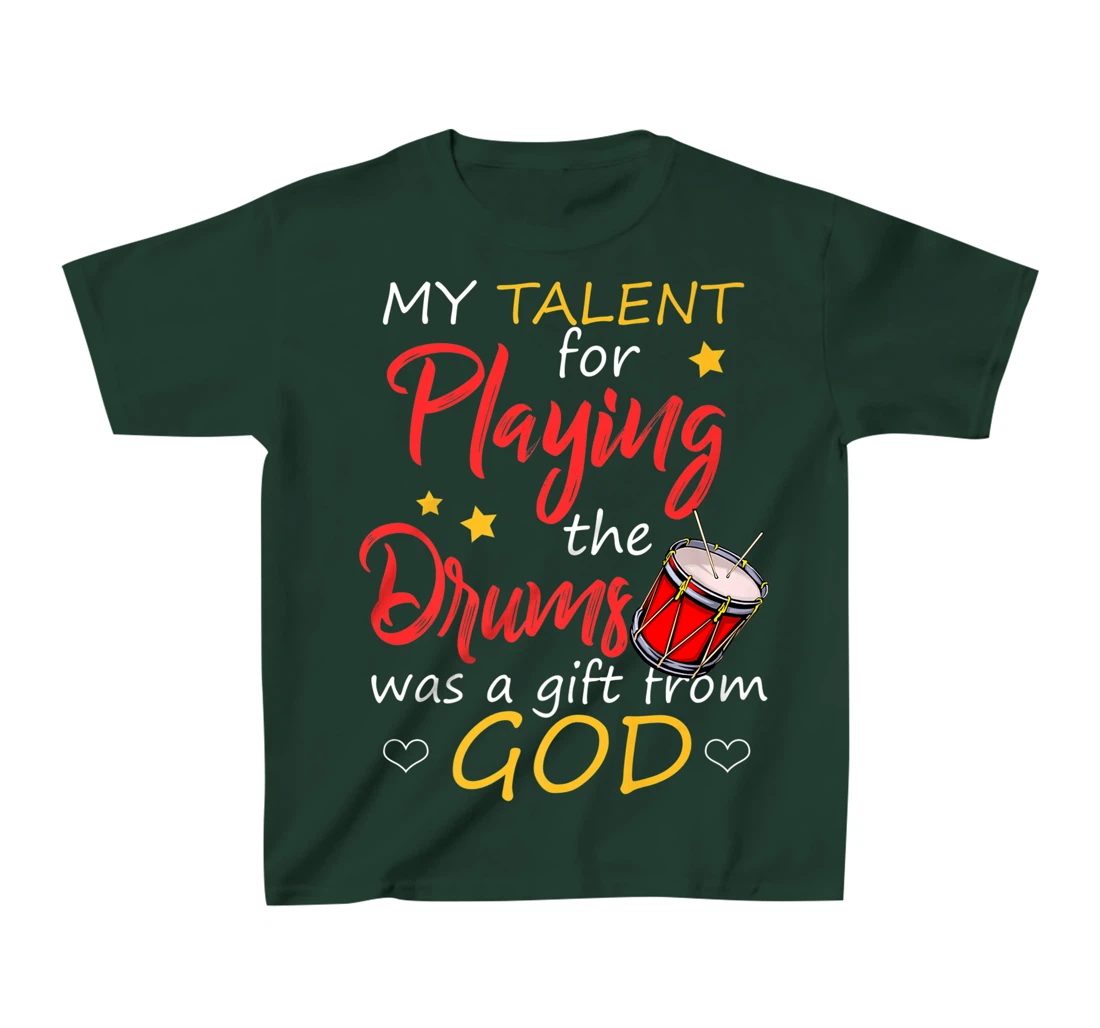 Christian Drummer Shirt My Talent for Drums Gifts from God T-Shirt, Kid T-Shirt and Women T-Shirt