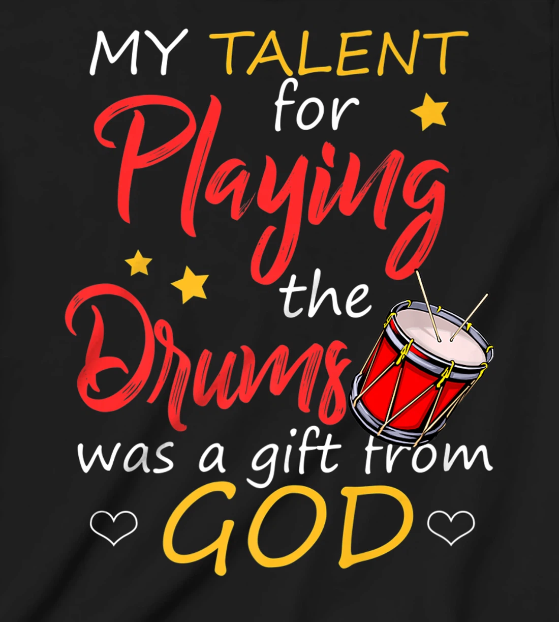 Christian Drummer Shirt My Talent for Drums Gifts from God T-Shirt, Kid T-Shirt and Women T-Shirt