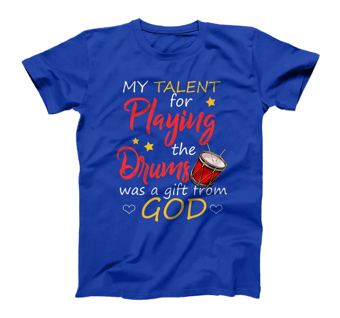 Christian Drummer Shirt My Talent for Drums Gifts from God T-Shirt, Kid T-Shirt and Women T-Shirt