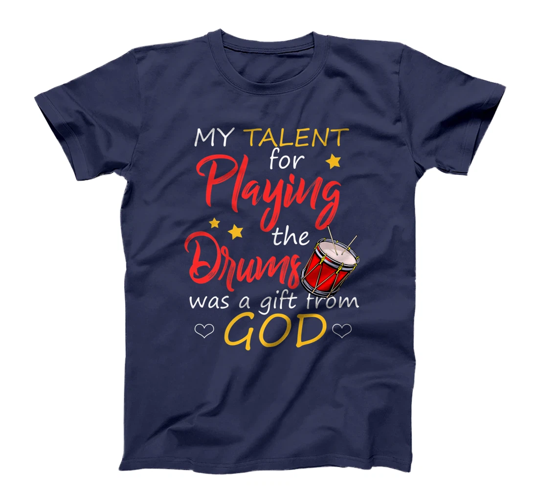 Christian Drummer Shirt My Talent for Drums Gifts from God T-Shirt, Kid T-Shirt and Women T-Shirt