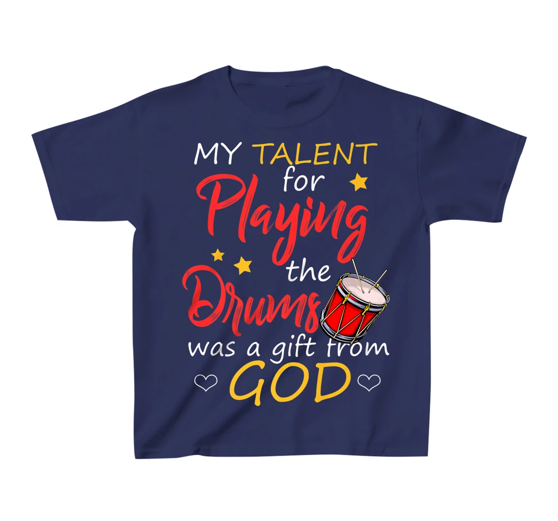Christian Drummer Shirt My Talent for Drums Gifts from God T-Shirt, Kid T-Shirt and Women T-Shirt