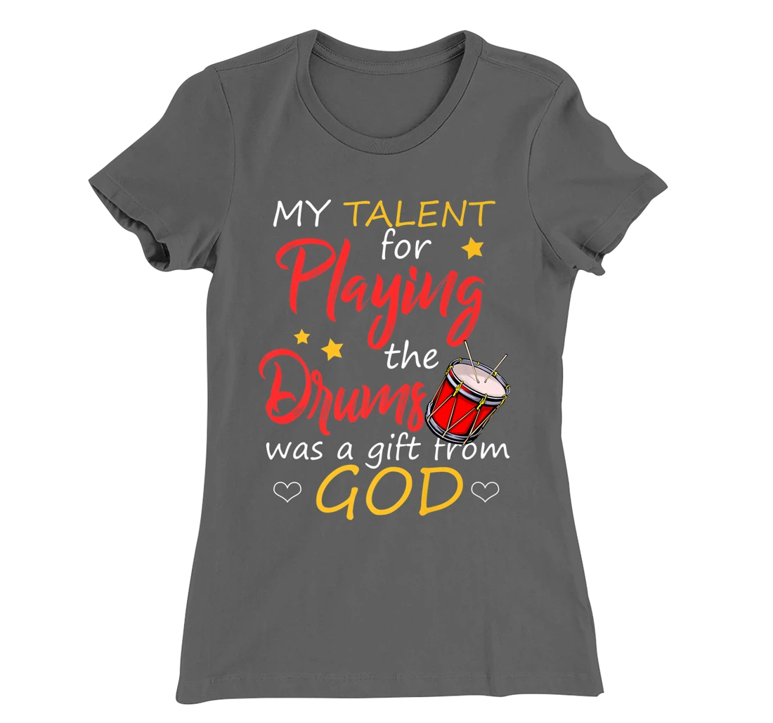 Christian Drummer Shirt My Talent for Drums Gifts from God T-Shirt, Kid T-Shirt and Women T-Shirt