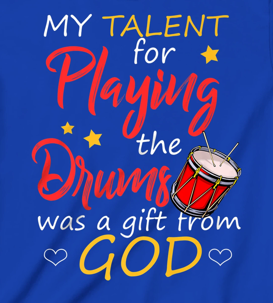 Christian Drummer Shirt My Talent for Drums Gifts from God T-Shirt, Kid T-Shirt and Women T-Shirt