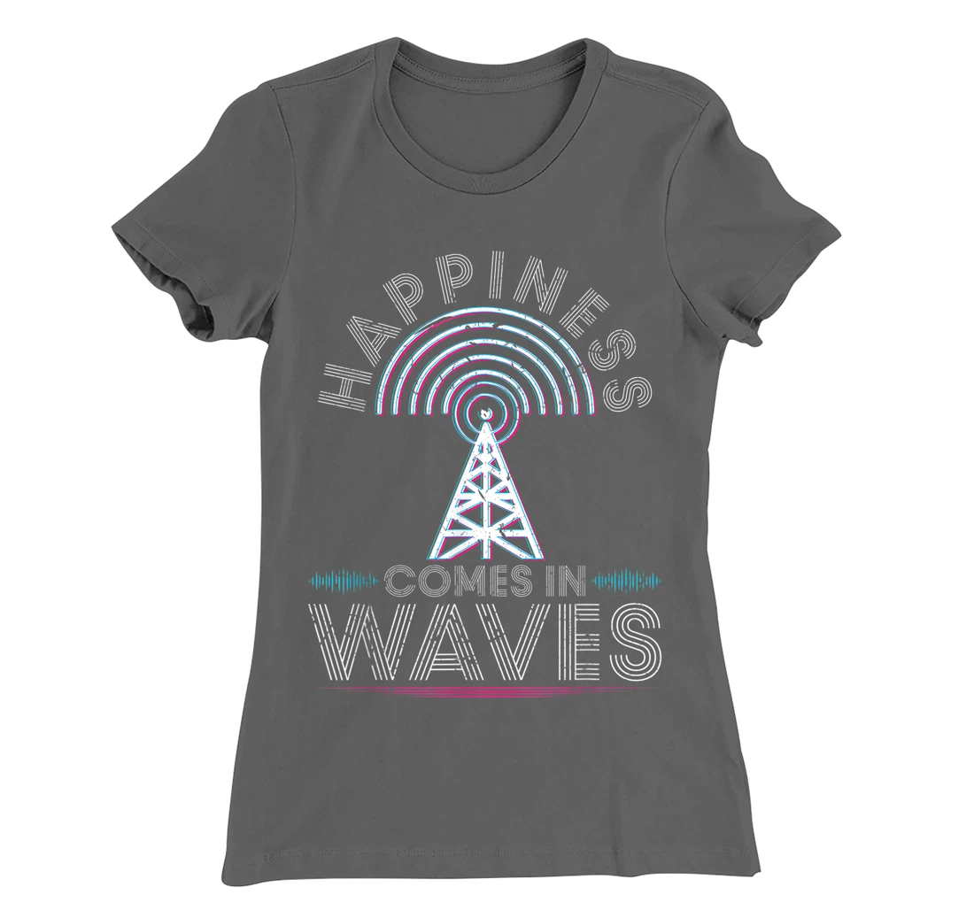 Happiness comes in waves ham radio amateur operator antenna T-Shirt, Women T-Shirt