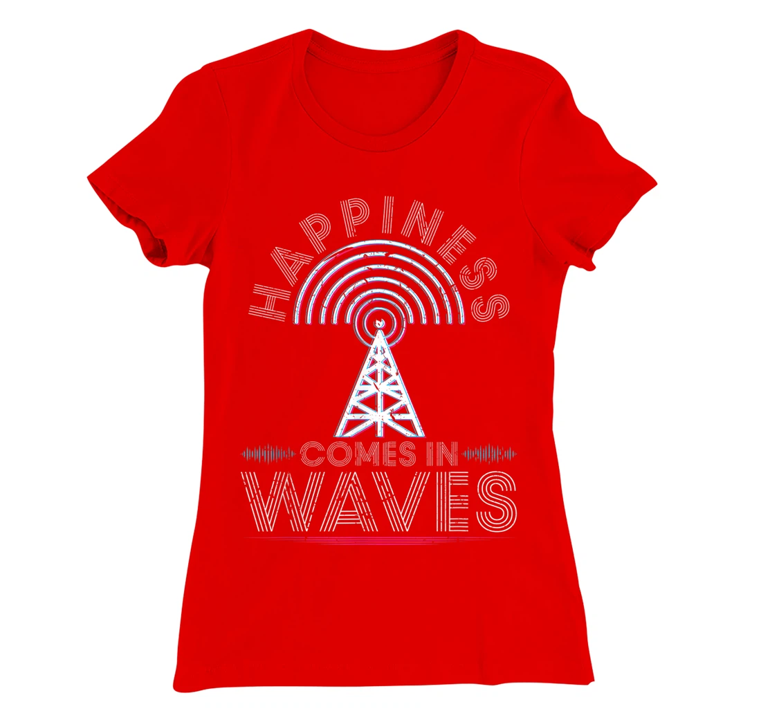 Happiness comes in waves ham radio amateur operator antenna T-Shirt, Women T-Shirt