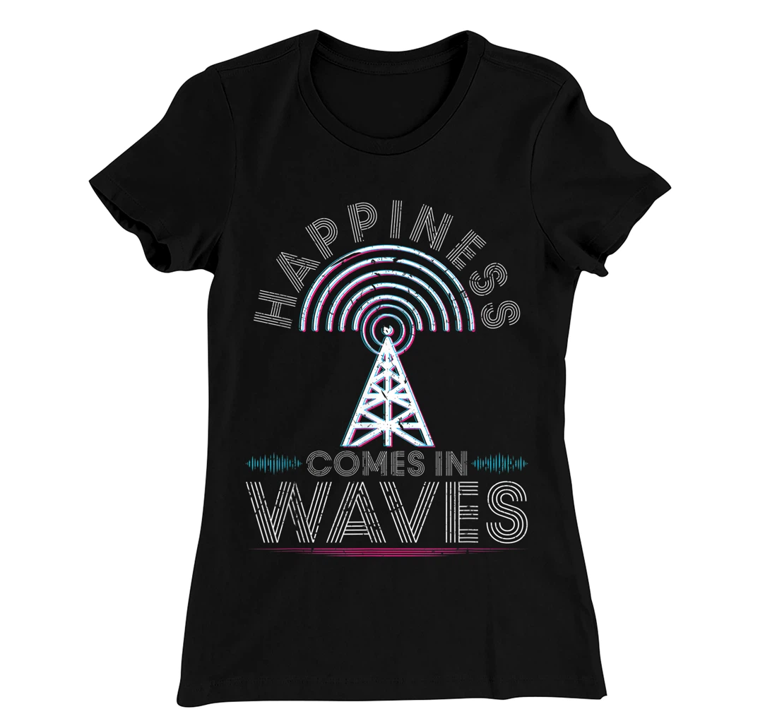 Happiness comes in waves ham radio amateur operator antenna T-Shirt, Women T-Shirt