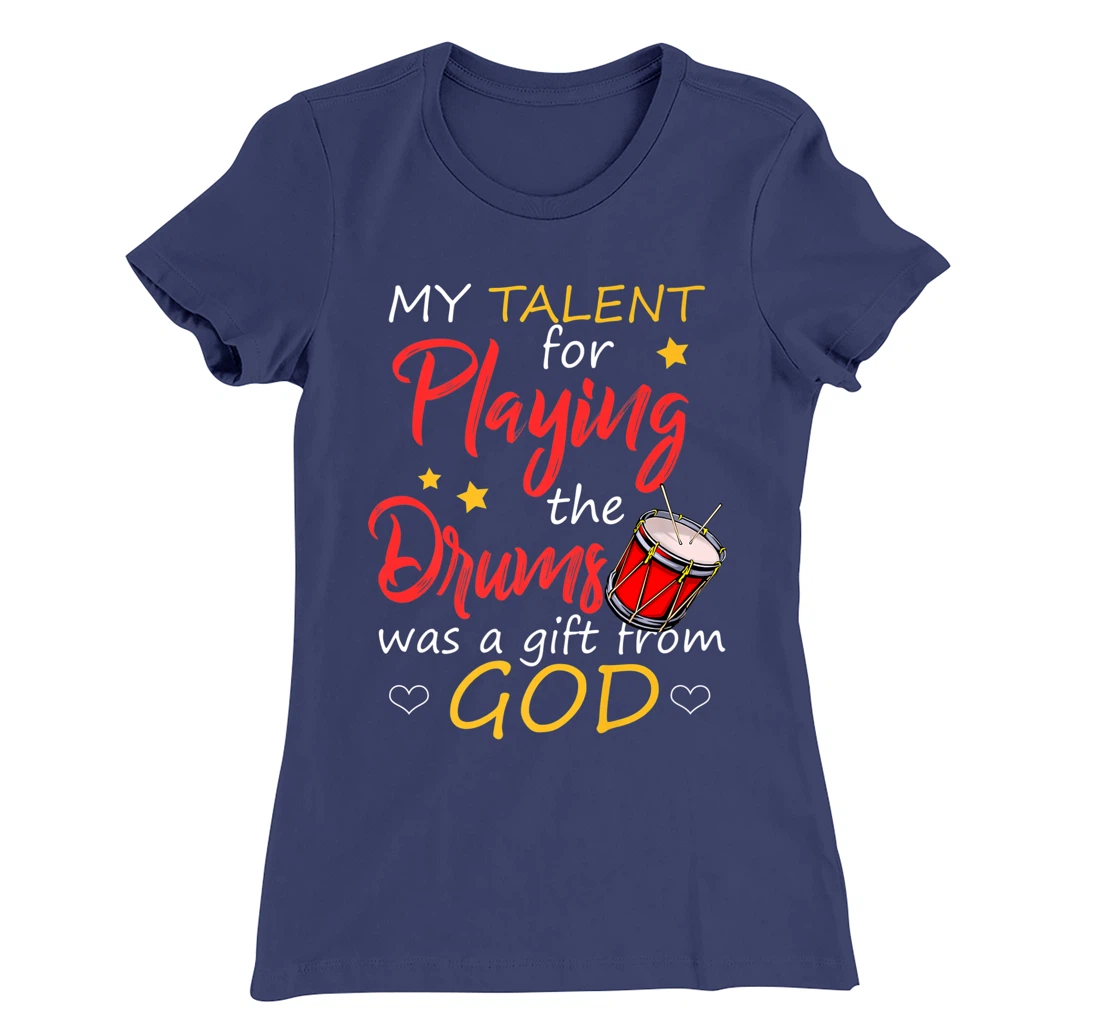 Christian Drummer Shirt My Talent for Drums Gifts from God T-Shirt, Kid T-Shirt and Women T-Shirt