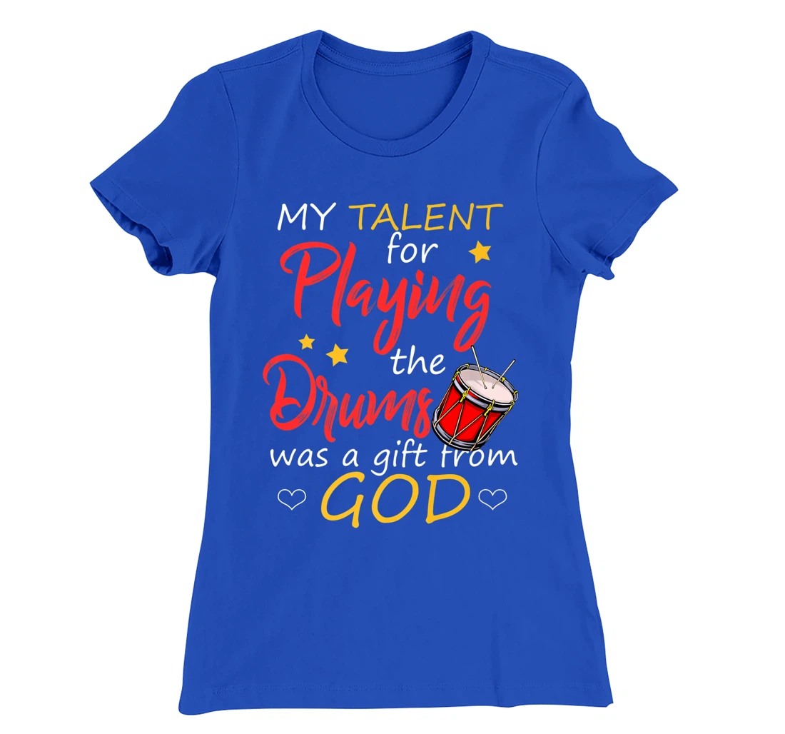 Christian Drummer Shirt My Talent for Drums Gifts from God T-Shirt, Kid T-Shirt and Women T-Shirt