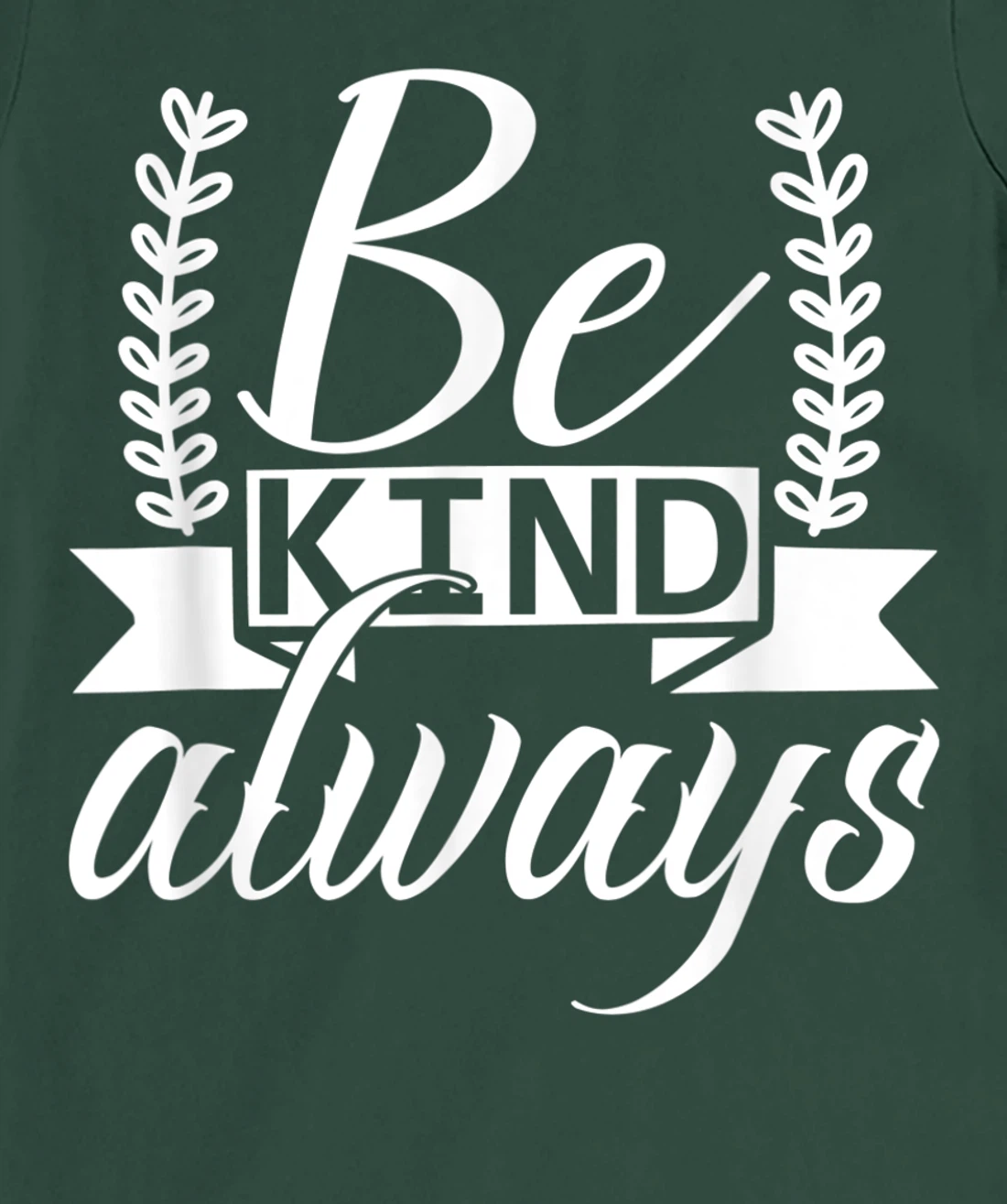 Be Kind Always Kindness Awareness Phrase Positive Saying T-Shirt, Kid T-Shirt and Women T-Shirt