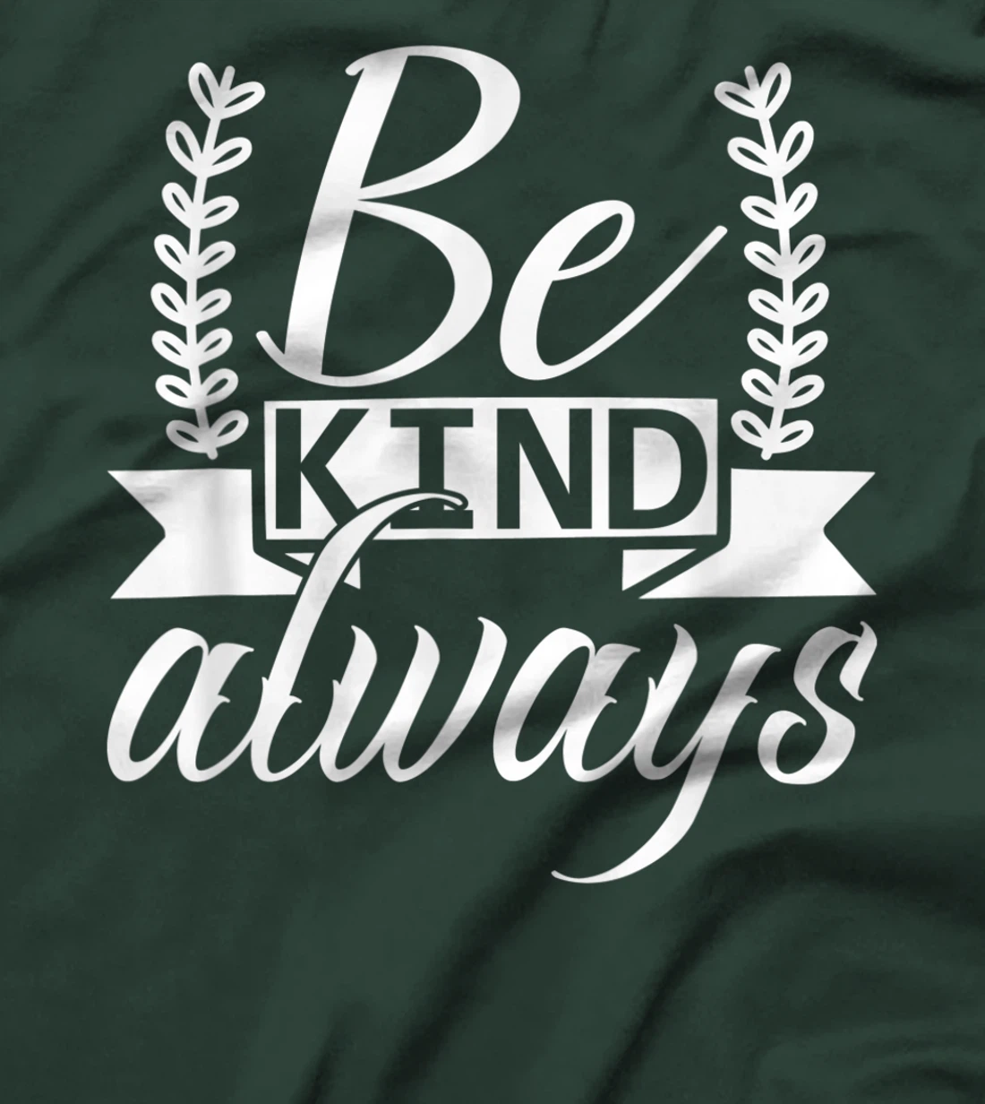 Be Kind Always Kindness Awareness Phrase Positive Saying T-Shirt, Kid T-Shirt and Women T-Shirt