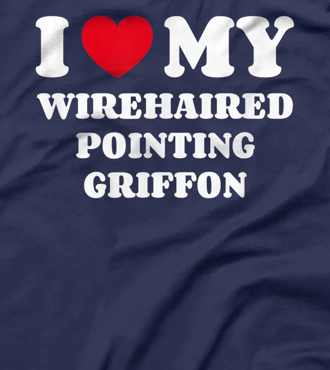 I Love My Wirehaired Pointing Griffon Dog Owner Heart T-Shirt, Kid T-Shirt and Women T-Shirt