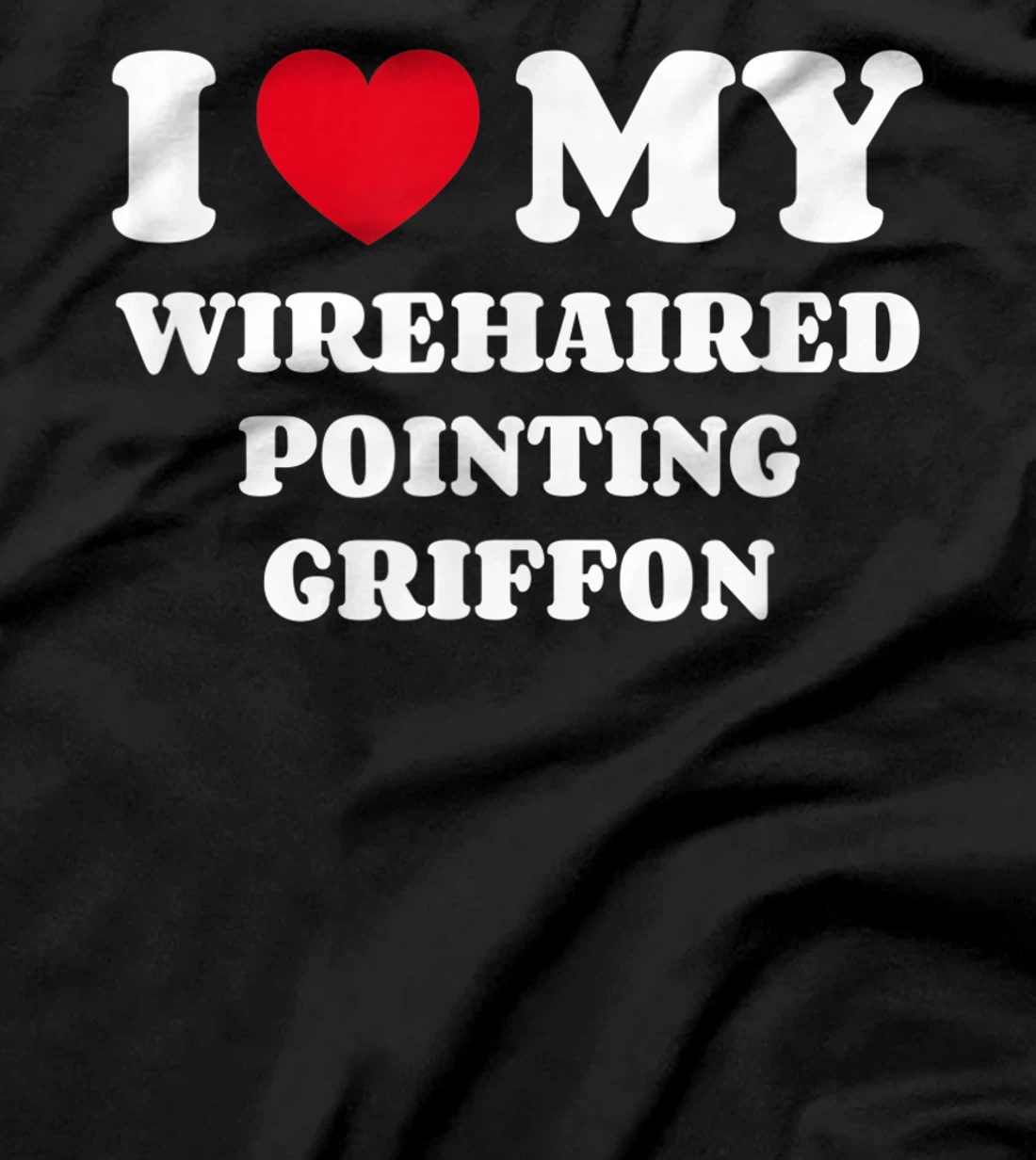 I Love My Wirehaired Pointing Griffon Dog Owner Heart T-Shirt, Kid T-Shirt and Women T-Shirt