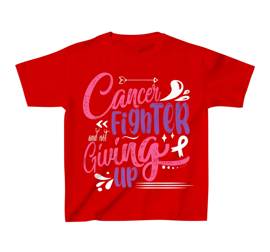 Cancer Fighter And Not Giving Up | Breast Cancer T-Shirt, Kid T-Shirt and Women T-Shirt