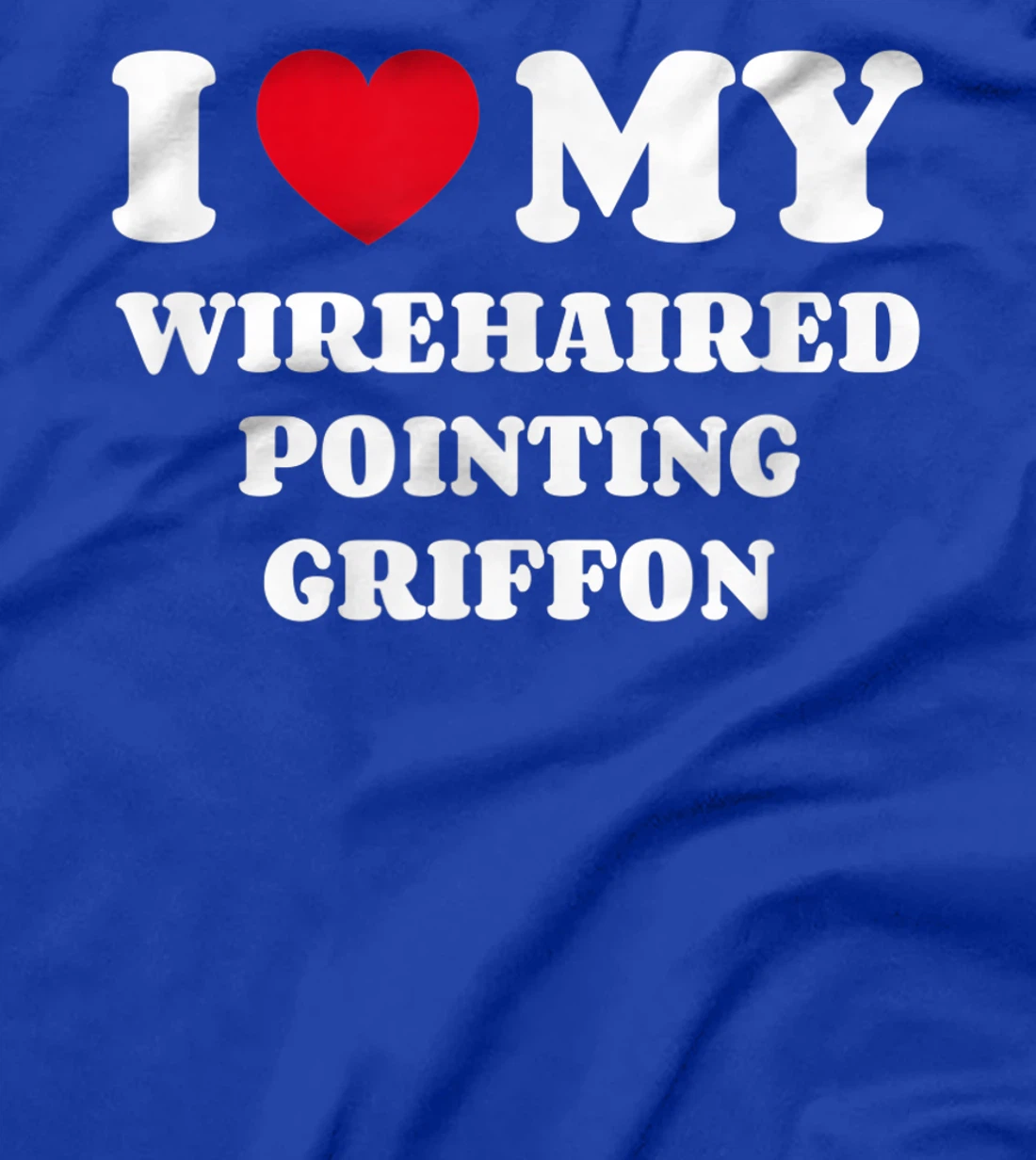 I Love My Wirehaired Pointing Griffon Dog Owner Heart T-Shirt, Kid T-Shirt and Women T-Shirt