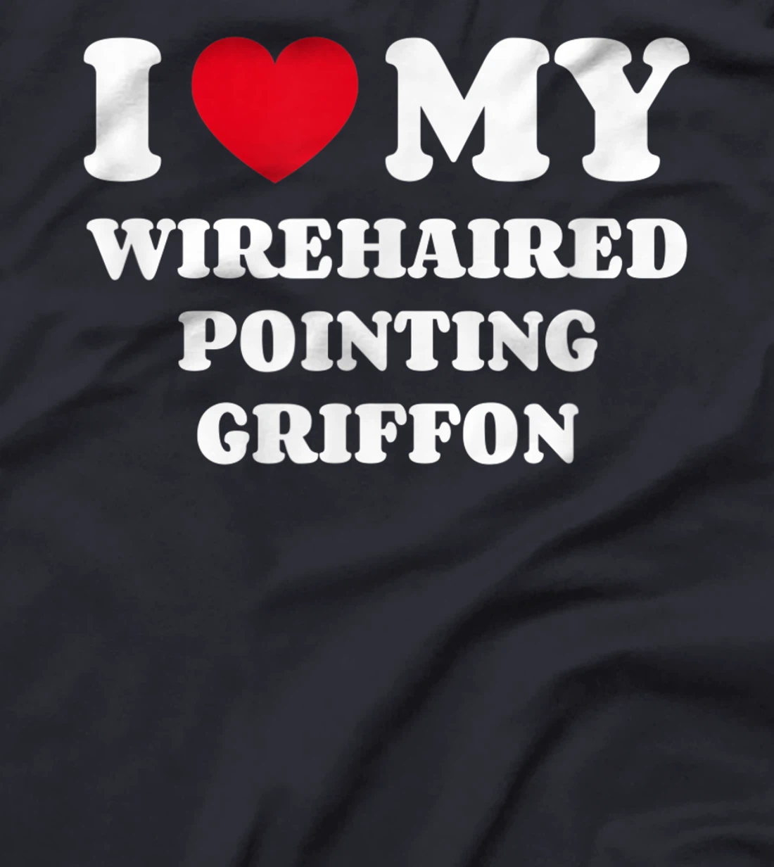 I Love My Wirehaired Pointing Griffon Dog Owner Heart T-Shirt, Kid T-Shirt and Women T-Shirt