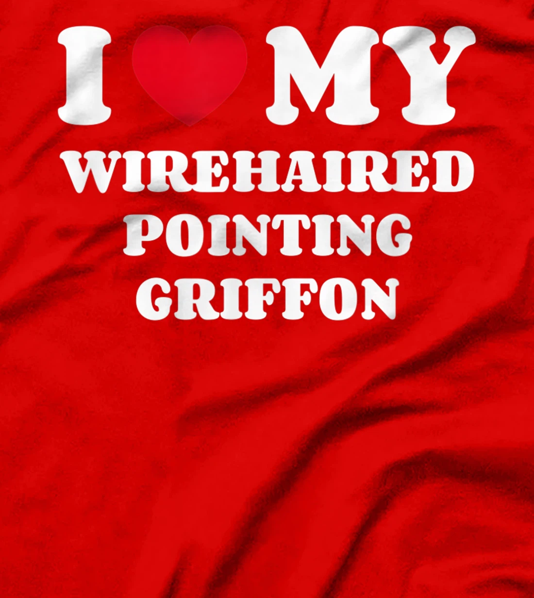 I Love My Wirehaired Pointing Griffon Dog Owner Heart T-Shirt, Kid T-Shirt and Women T-Shirt