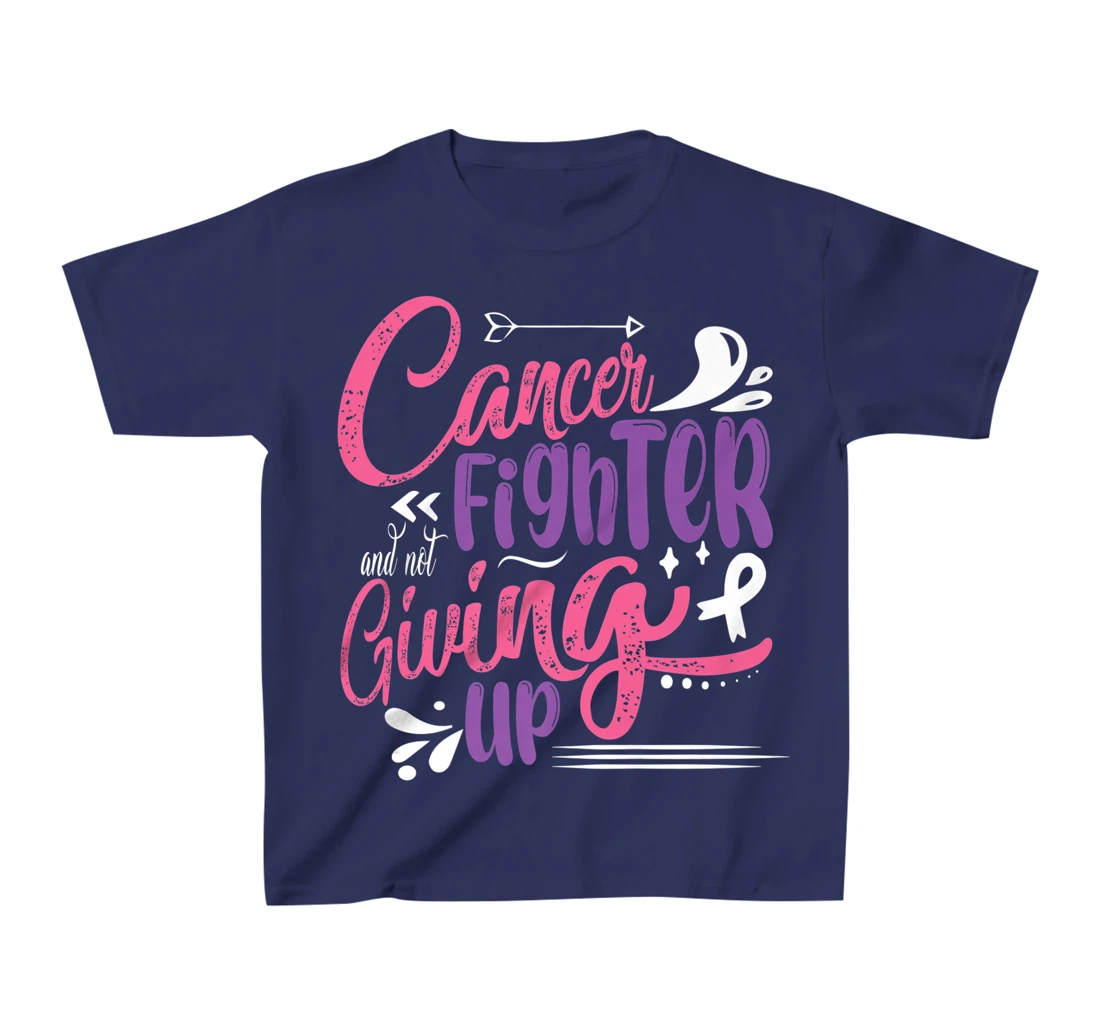 Cancer Fighter And Not Giving Up | Breast Cancer T-Shirt, Kid T-Shirt and Women T-Shirt