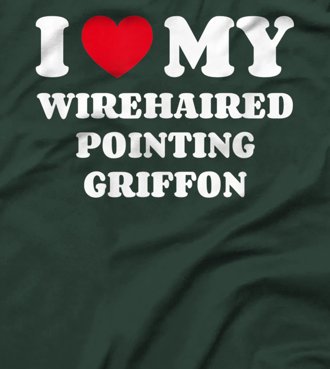 I Love My Wirehaired Pointing Griffon Dog Owner Heart T-Shirt, Kid T-Shirt and Women T-Shirt
