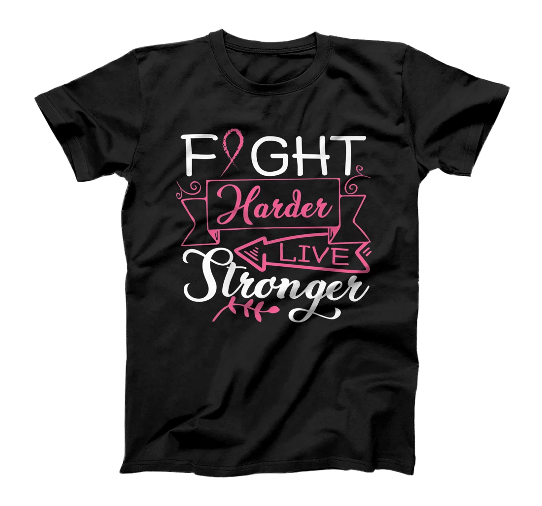 Fight Harder Live Stronger | Breast Cancer T-Shirt, Kid T-Shirt and Women T-Shirt