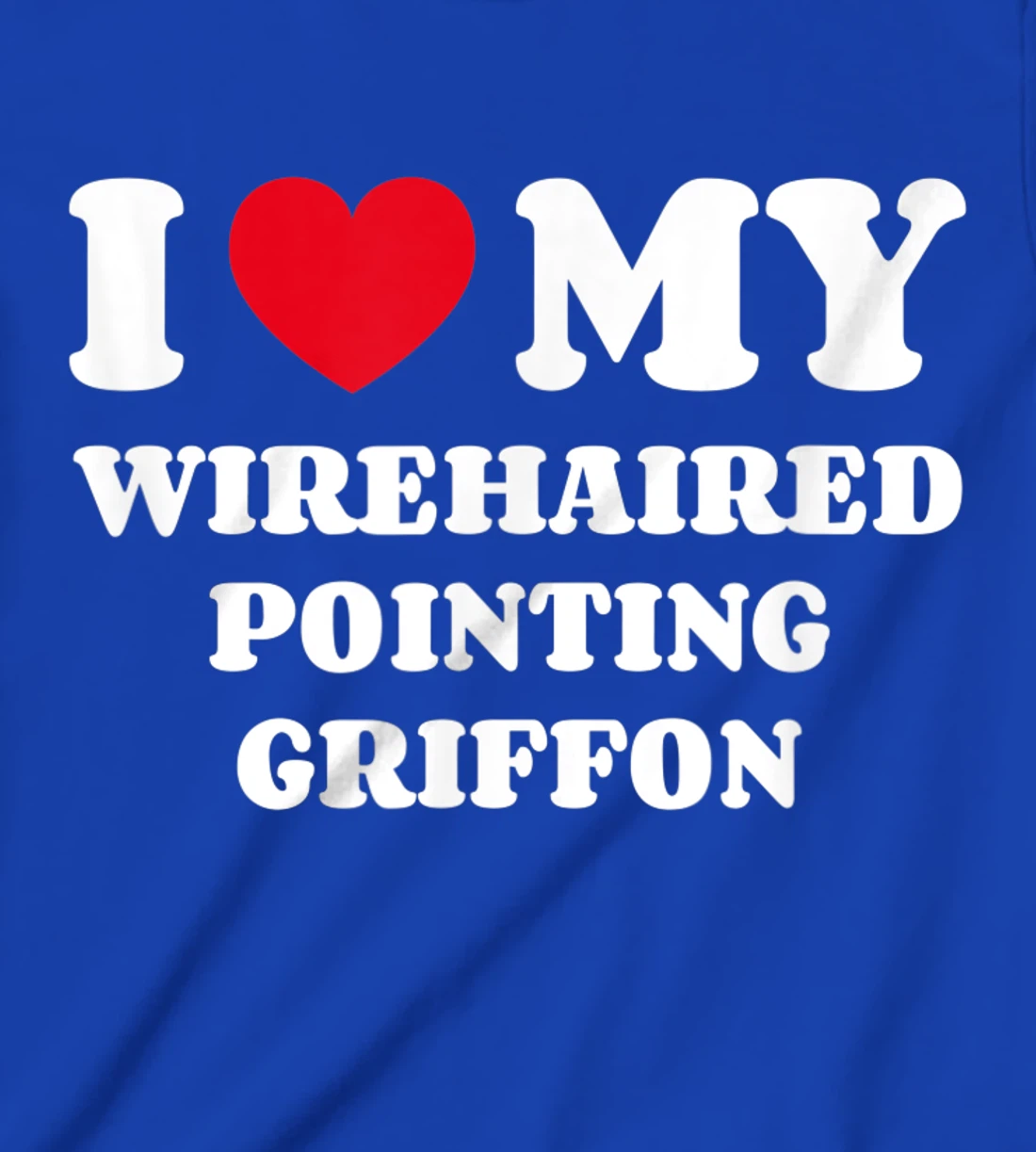 I Love My Wirehaired Pointing Griffon Dog Owner Heart T-Shirt, Kid T-Shirt and Women T-Shirt