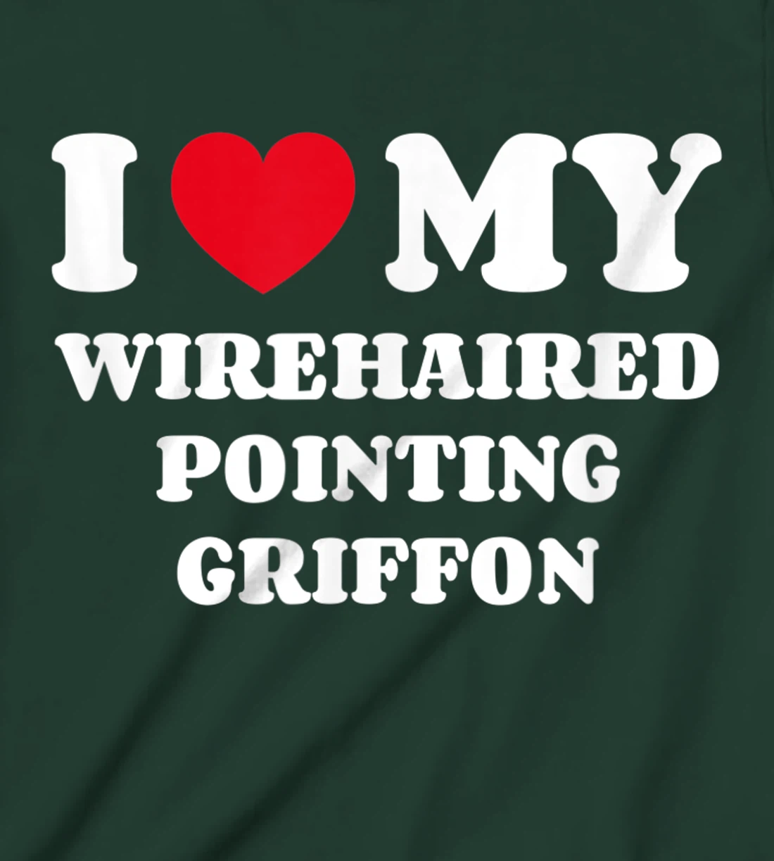 I Love My Wirehaired Pointing Griffon Dog Owner Heart T-Shirt, Kid T-Shirt and Women T-Shirt