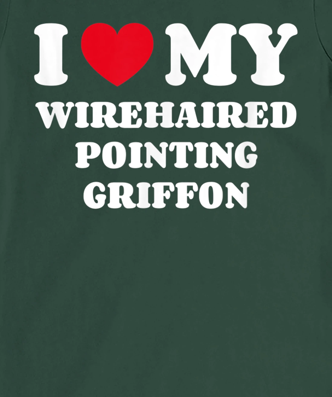 I Love My Wirehaired Pointing Griffon Dog Owner Heart T-Shirt, Kid T-Shirt and Women T-Shirt