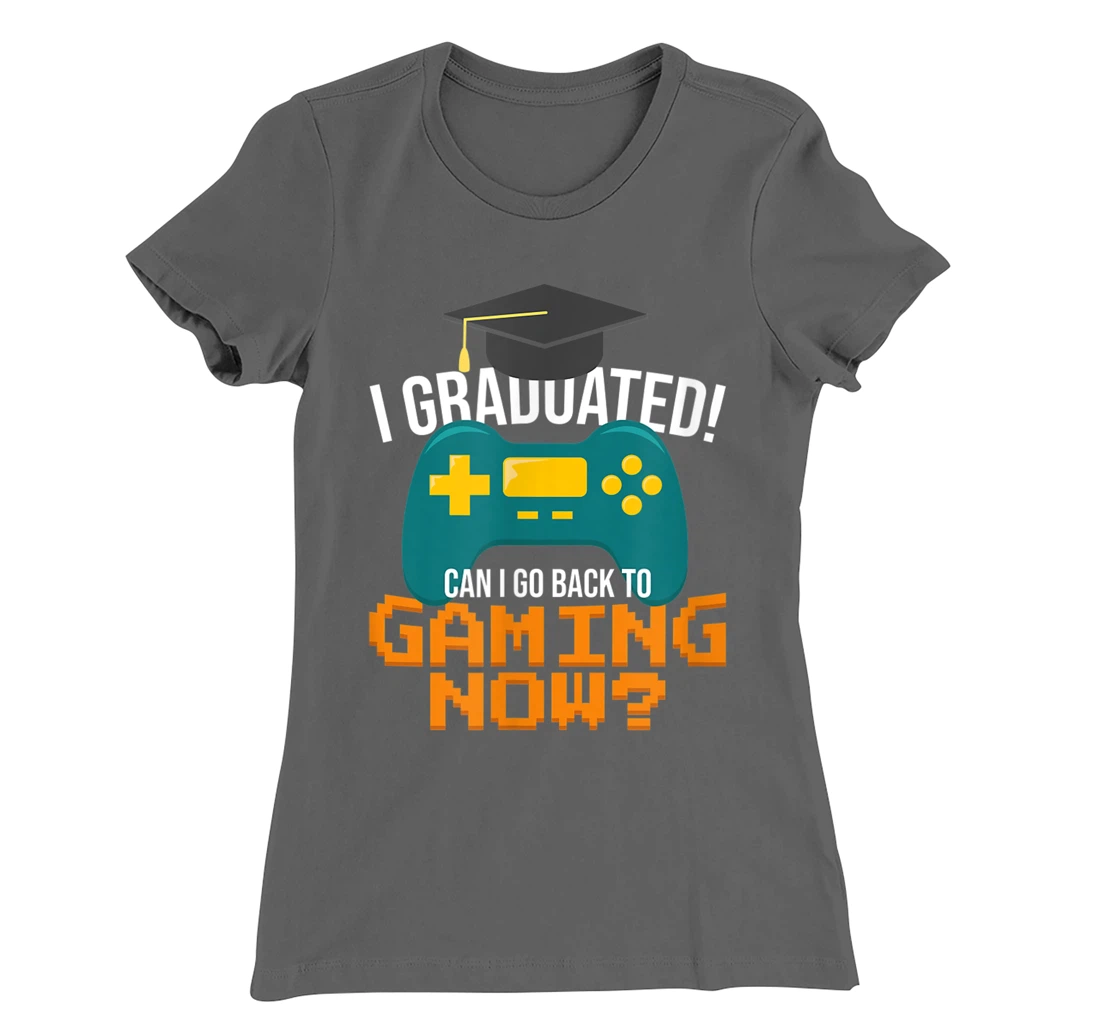 I Graduated Can I Go Back To Gaming Now Funny Student Gamer T-Shirt, Kid T-Shirt and Women T-Shirt
