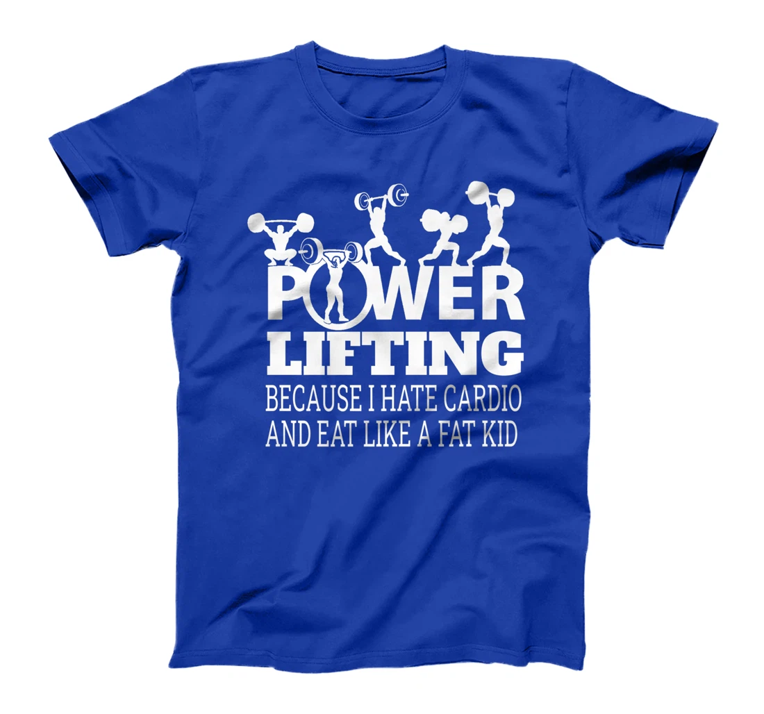 Powerlifting Because I Hate Cardio Humor Sarcasm Gym Costume T-Shirt, Women T-Shirt