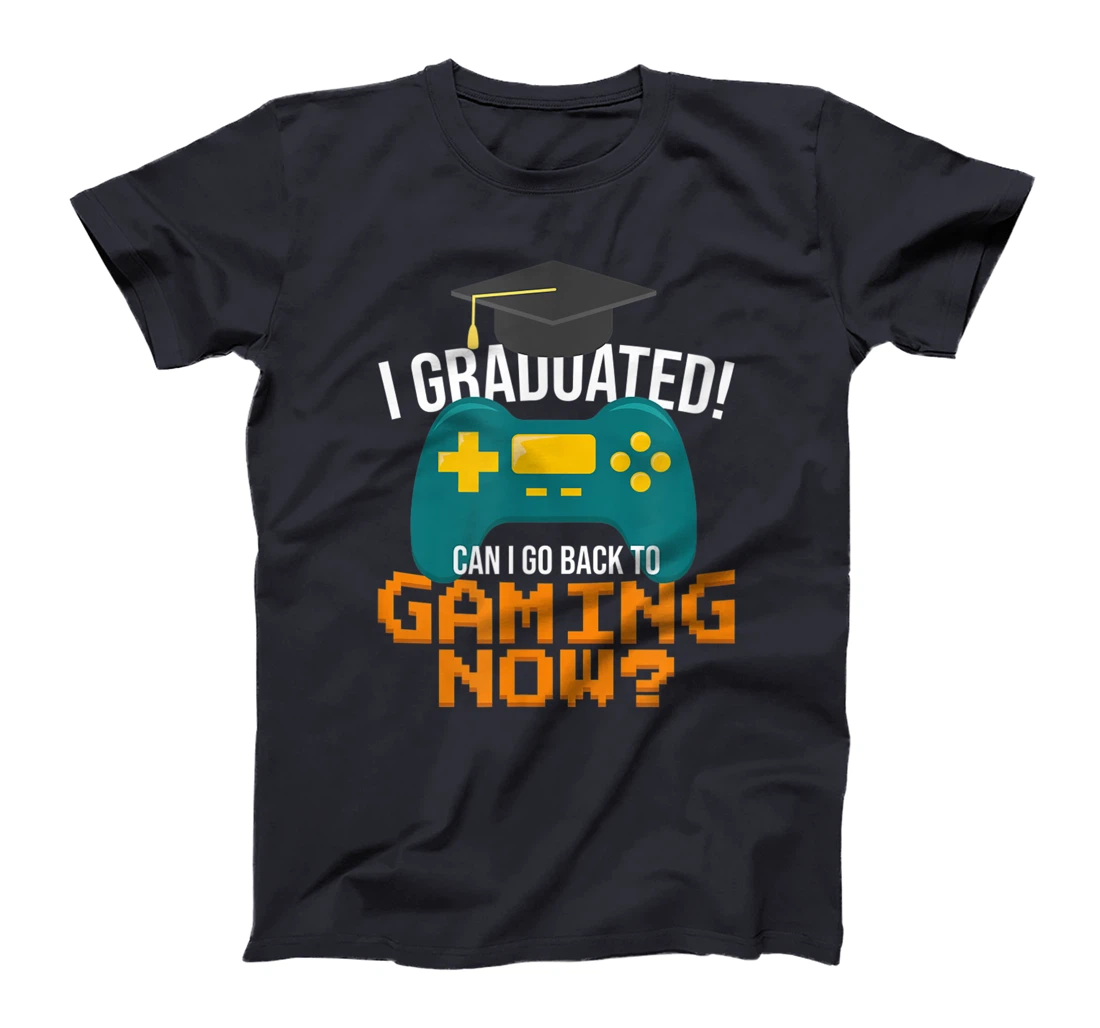I Graduated Can I Go Back To Gaming Now Funny Student Gamer T-Shirt, Kid T-Shirt and Women T-Shirt