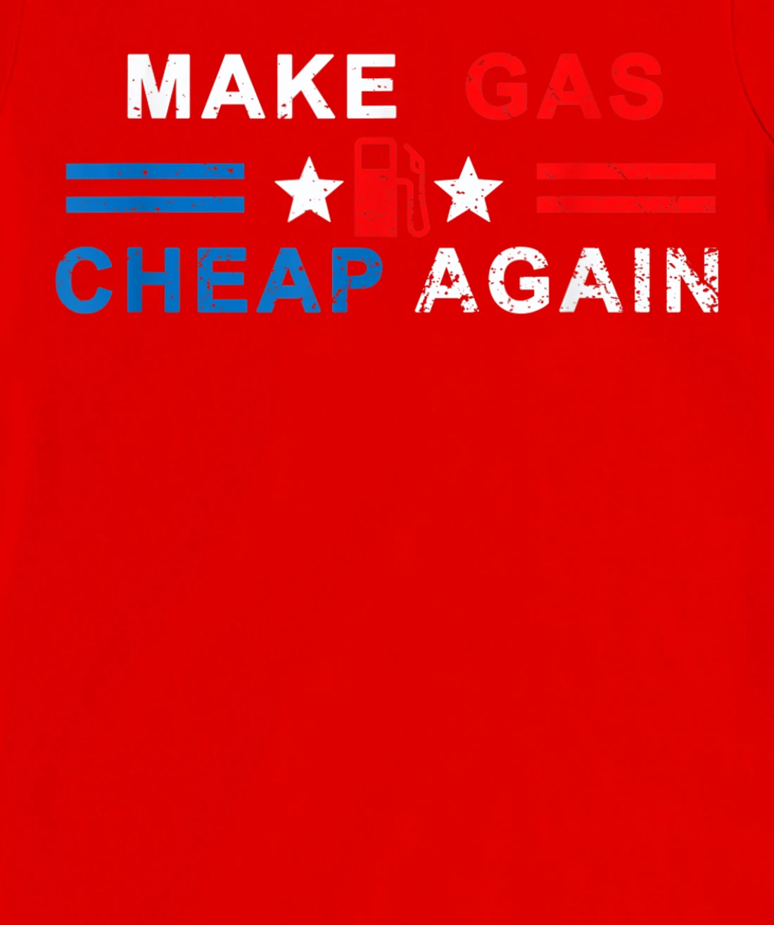 Make Gas Cheap Again - Make Gas Prices Cheap Again T-Shirt, Women T-Shirt