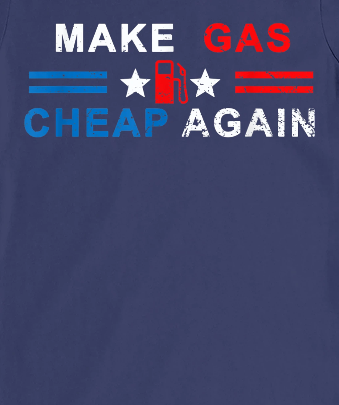 Make Gas Cheap Again - Make Gas Prices Cheap Again T-Shirt, Women T-Shirt