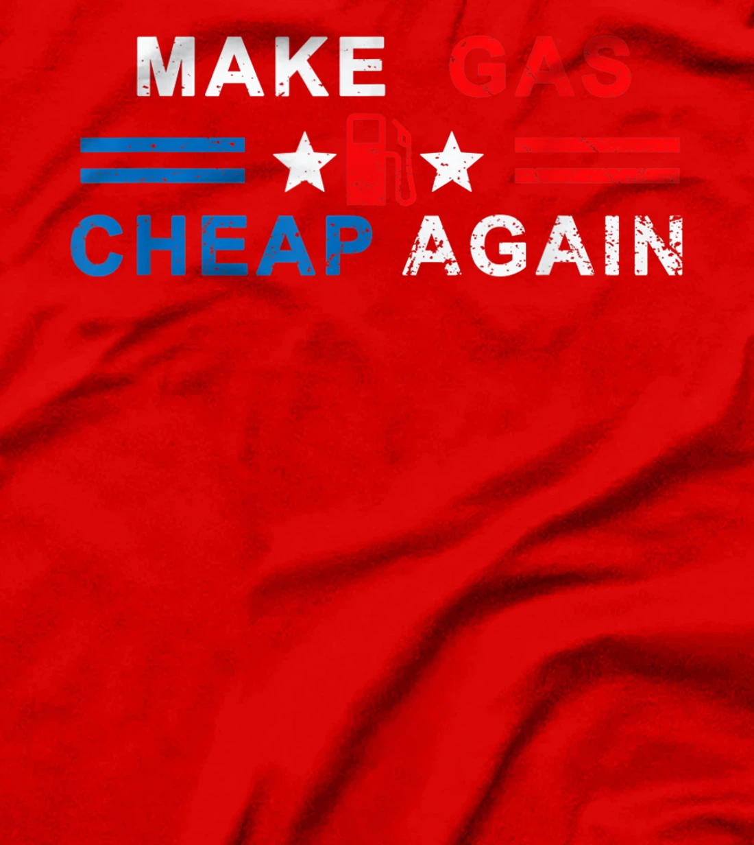 Make Gas Cheap Again - Make Gas Prices Cheap Again T-Shirt, Women T-Shirt