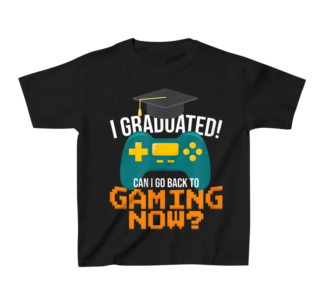 I Graduated Can I Go Back To Gaming Now Funny Student Gamer T-Shirt, Kid T-Shirt and Women T-Shirt