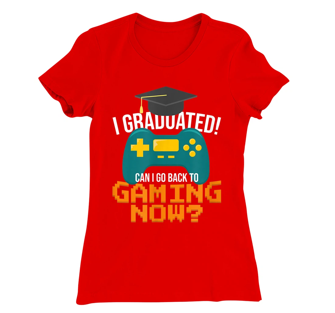 I Graduated Can I Go Back To Gaming Now Funny Student Gamer T-Shirt, Kid T-Shirt and Women T-Shirt