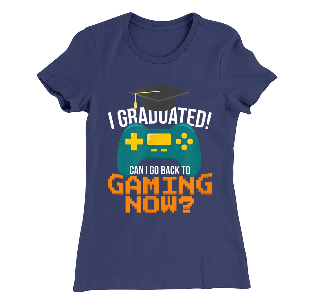 I Graduated Can I Go Back To Gaming Now Funny Student Gamer T-Shirt, Kid T-Shirt and Women T-Shirt