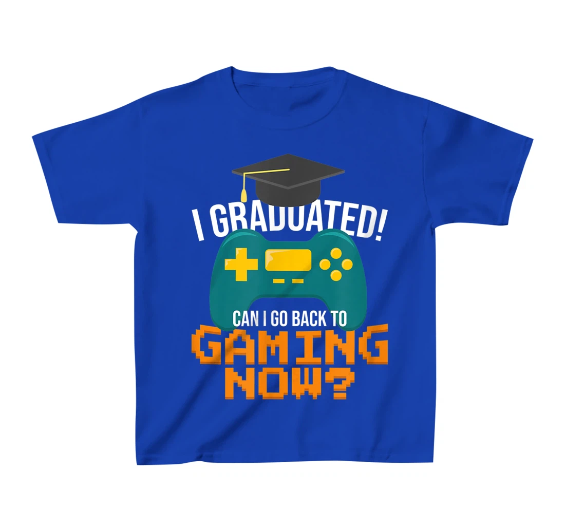 I Graduated Can I Go Back To Gaming Now Funny Student Gamer T-Shirt, Kid T-Shirt and Women T-Shirt