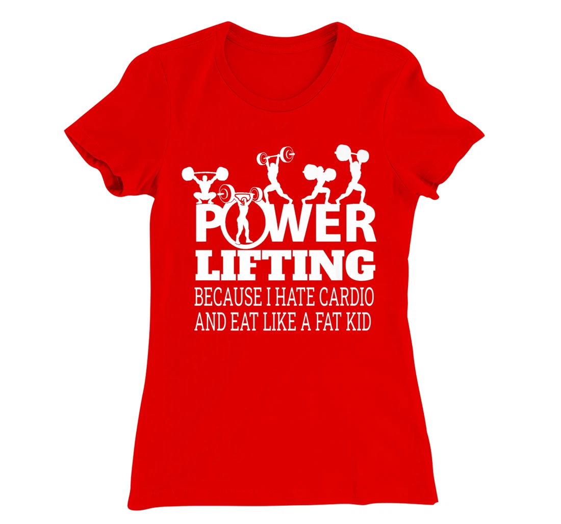 Powerlifting Because I Hate Cardio Humor Sarcasm Gym Costume T-Shirt, Women T-Shirt