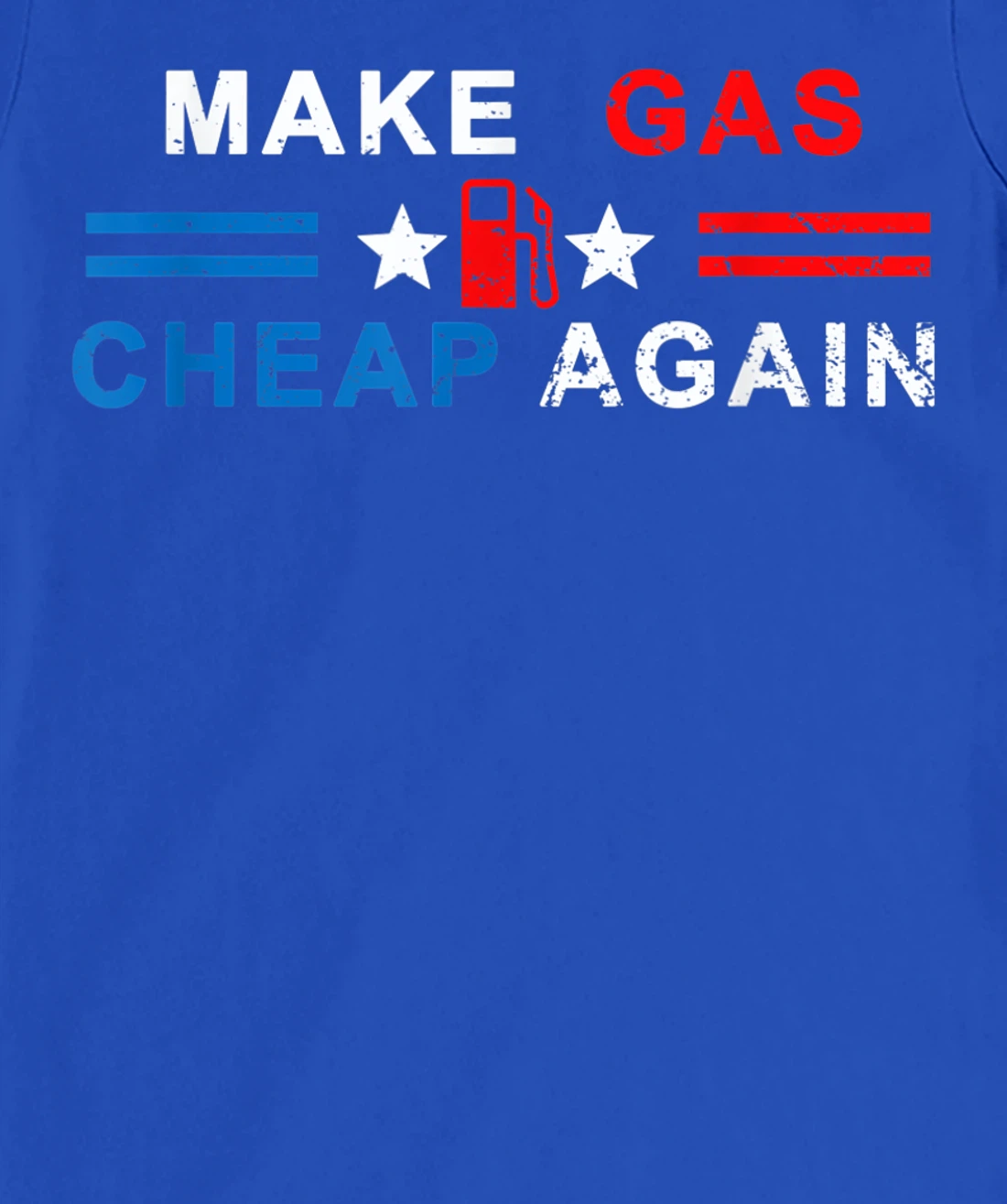 Make Gas Cheap Again - Make Gas Prices Cheap Again T-Shirt, Women T-Shirt
