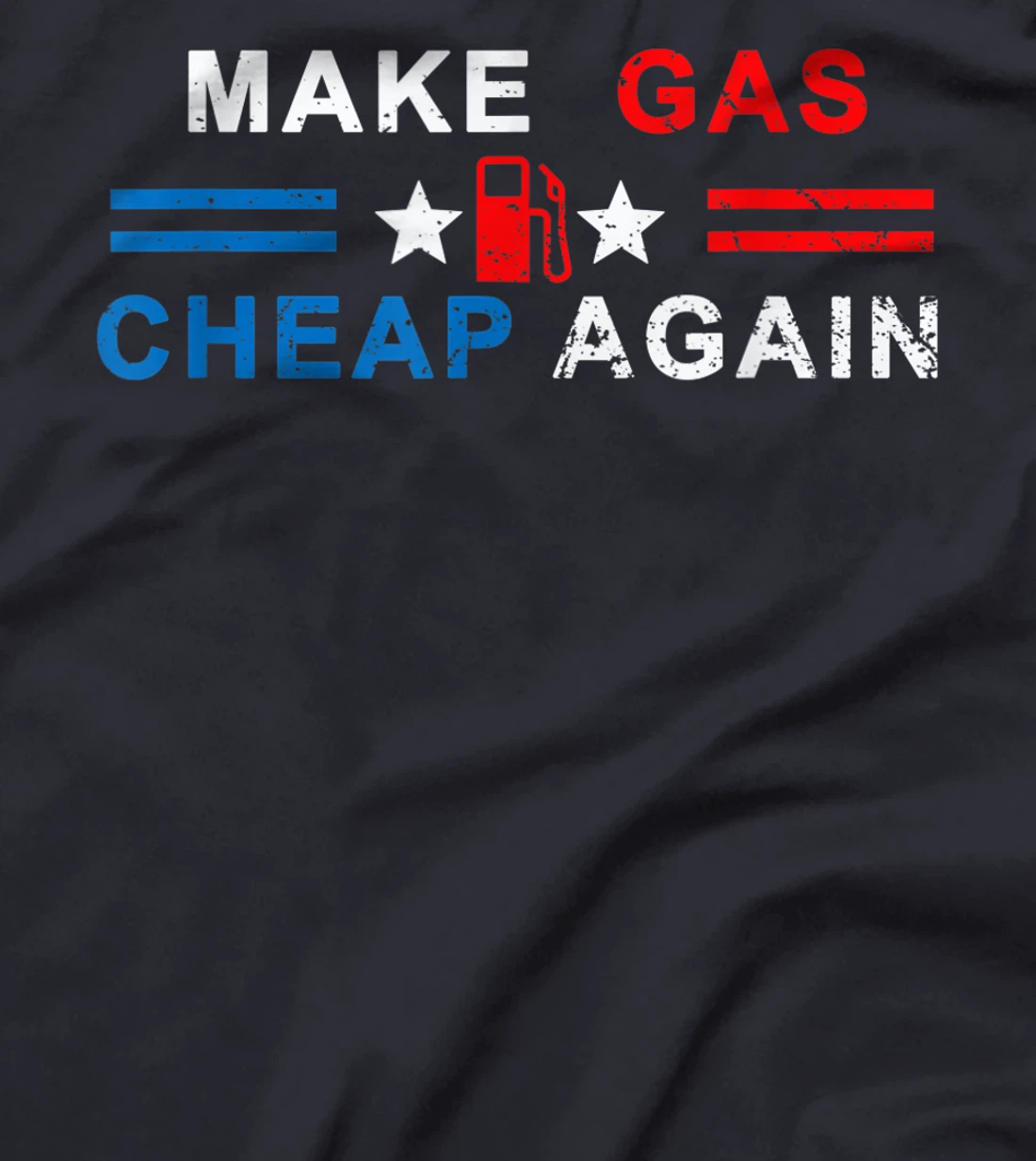 Make Gas Cheap Again - Make Gas Prices Cheap Again T-Shirt, Women T-Shirt