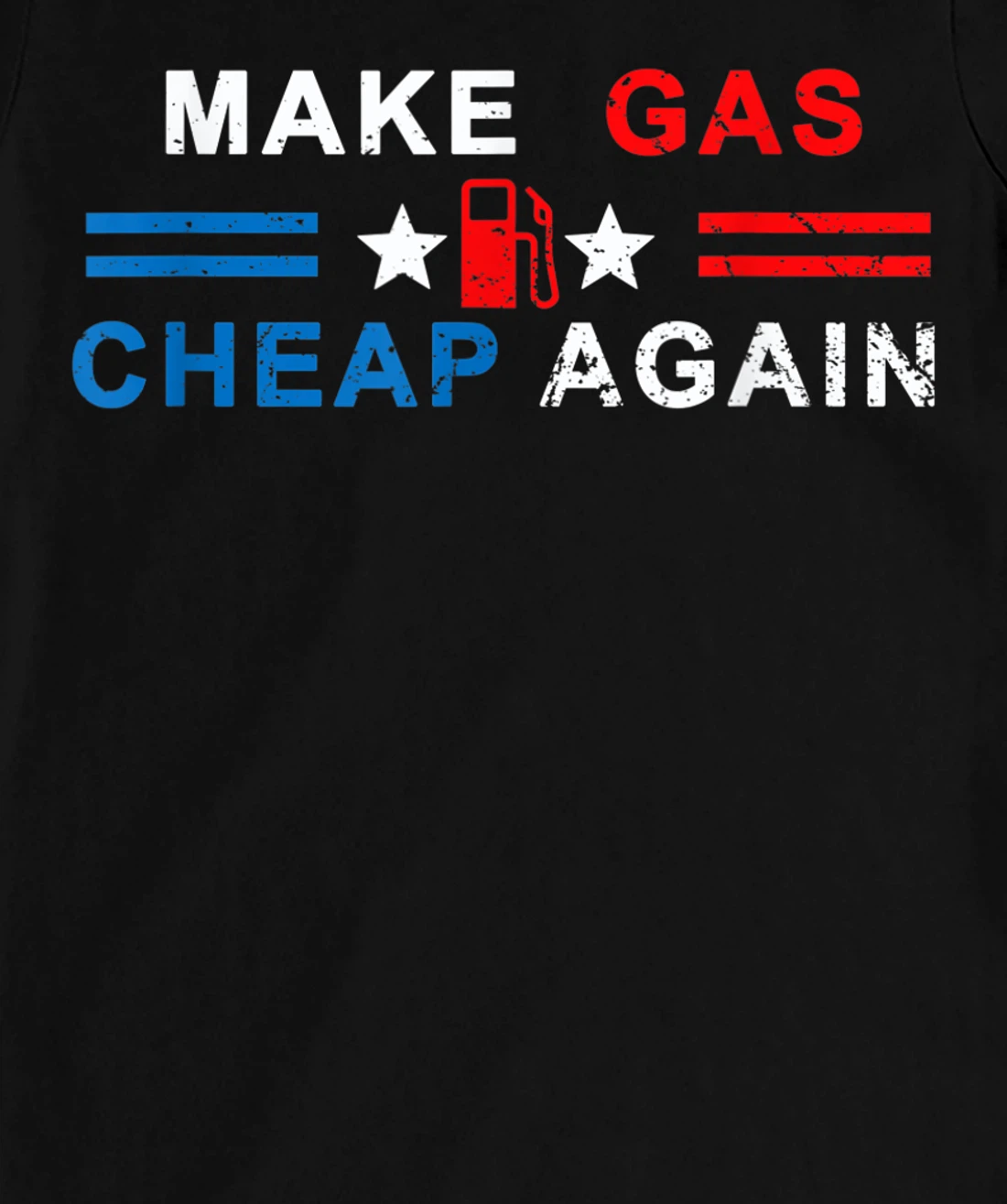 Make Gas Cheap Again - Make Gas Prices Cheap Again T-Shirt, Women T-Shirt