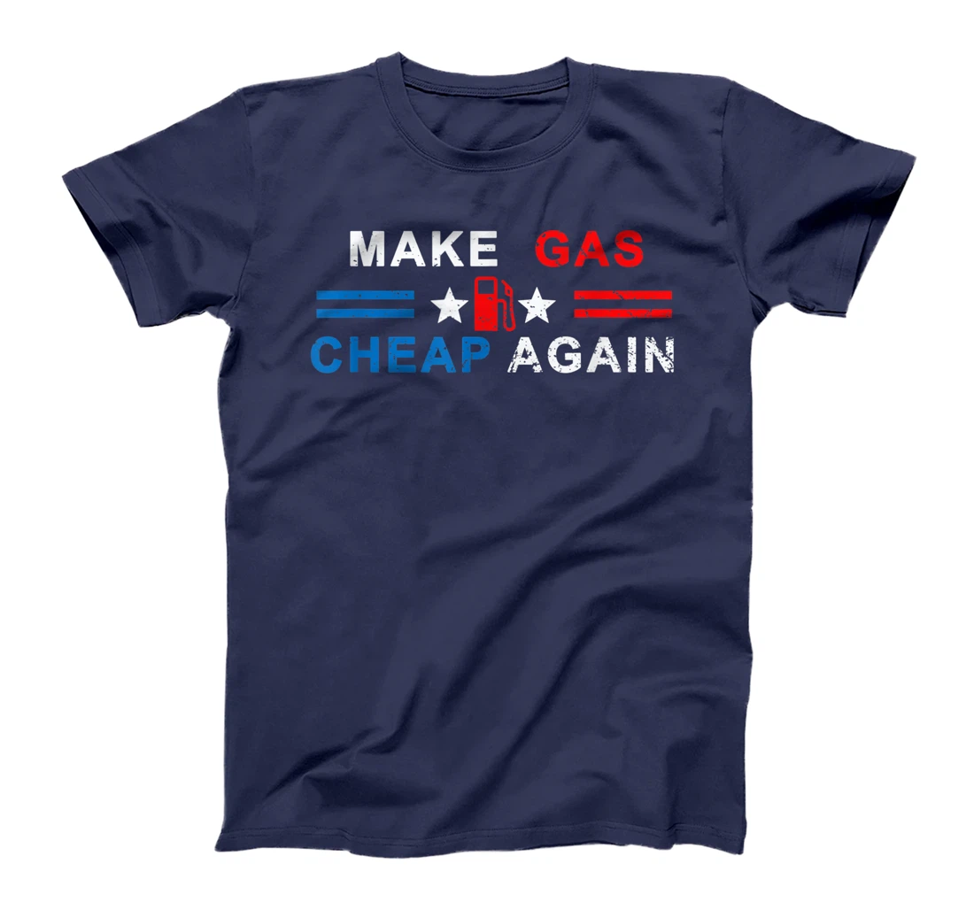 Make Gas Cheap Again - Make Gas Prices Cheap Again T-Shirt, Women T-Shirt
