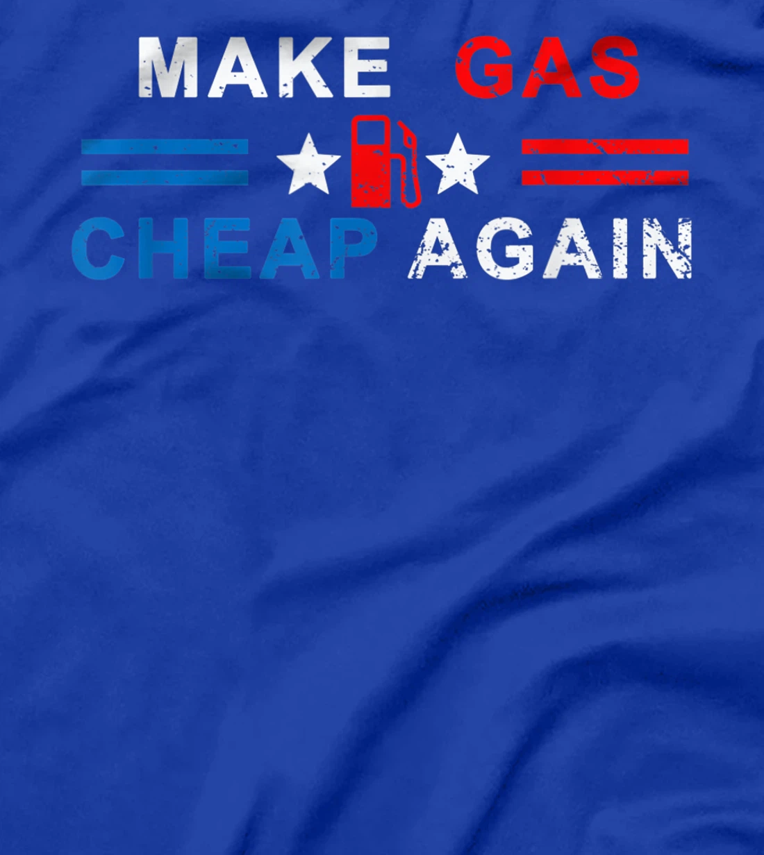 Make Gas Cheap Again - Make Gas Prices Cheap Again T-Shirt, Women T-Shirt