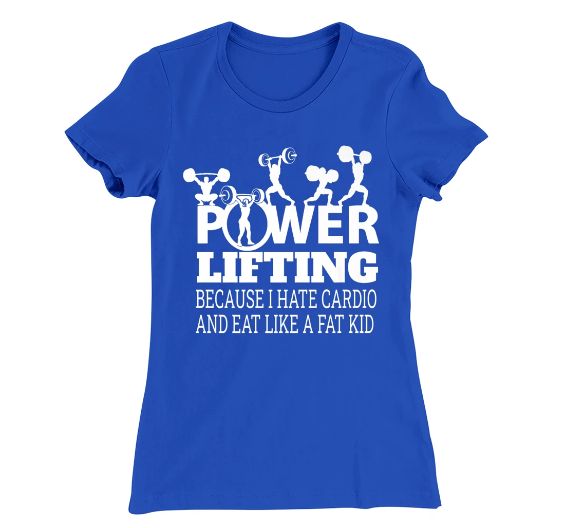 Powerlifting Because I Hate Cardio Humor Sarcasm Gym Costume T-Shirt, Women T-Shirt