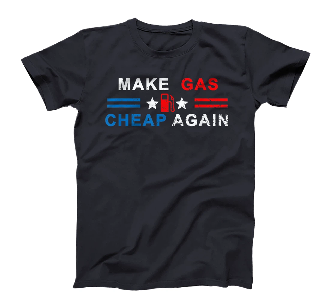 Make Gas Cheap Again - Make Gas Prices Cheap Again T-Shirt, Women T-Shirt